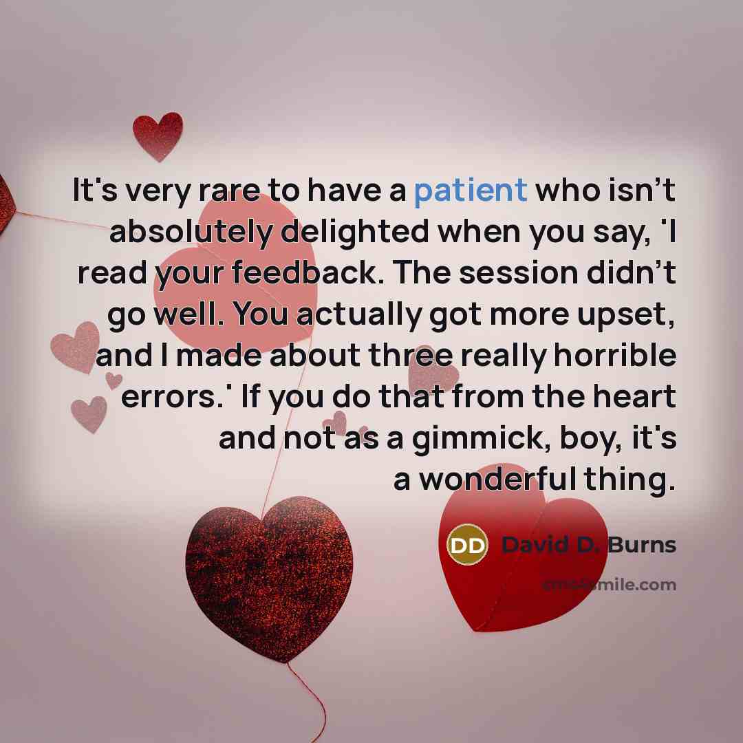 “It's very rare to have a patient who isn't absolutely…” quote by David D. Burns