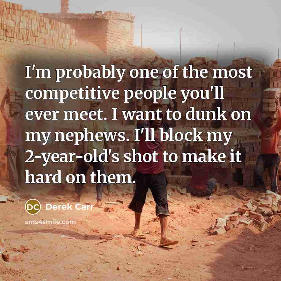 “I'm probably one of the most competitive people you'll ever…” quote by Derek Carr