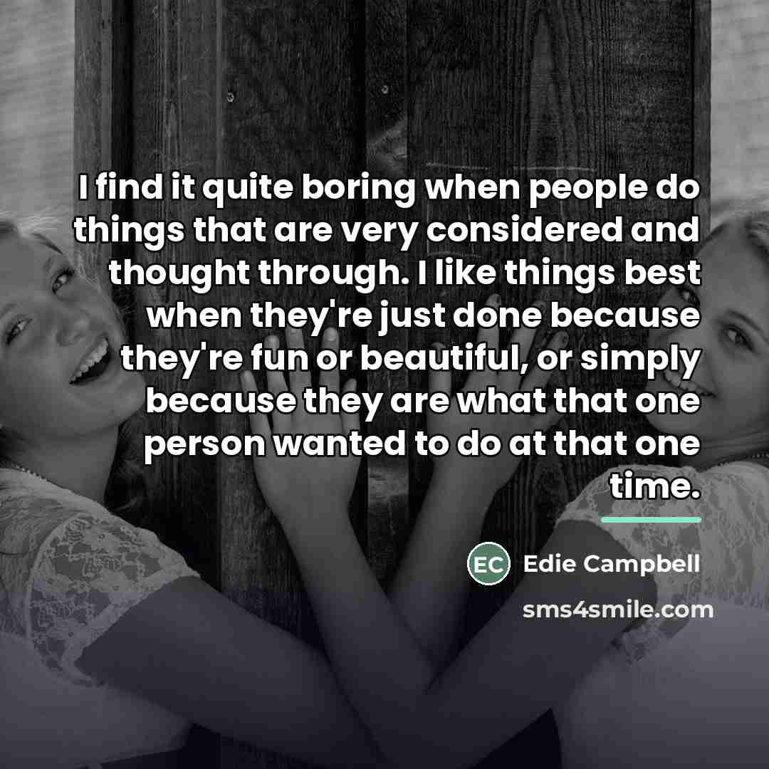 “I find it quite boring when people do things that…” quote by Edie Campbell