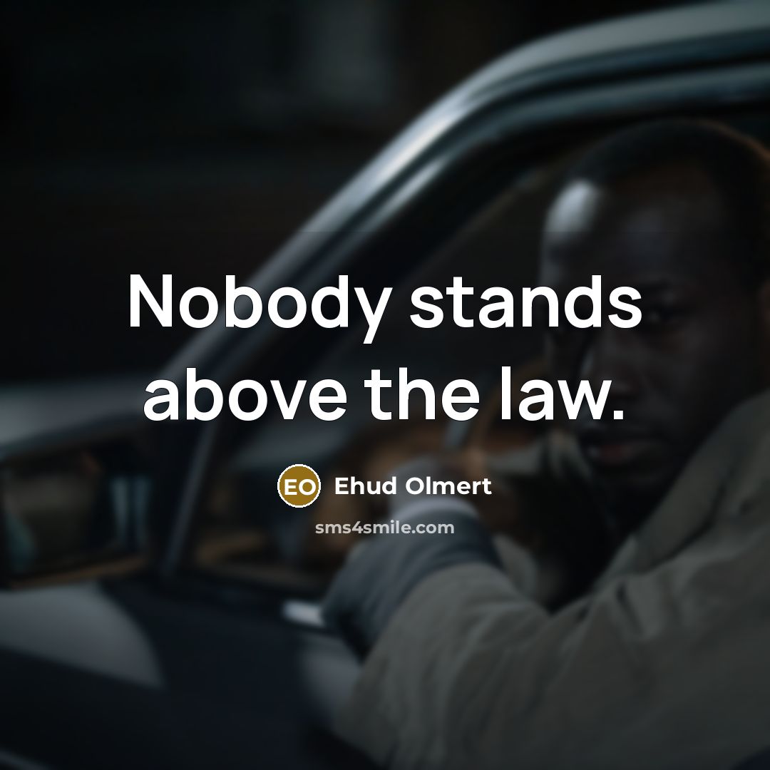 “Nobody stands above the law.…” quote by Ehud Olmert