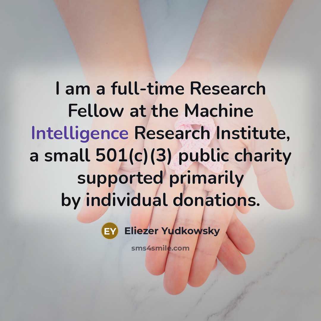 “I am a full-time Research Fellow at the Machine Intelligence…” quote by Eliezer Yudkowsky