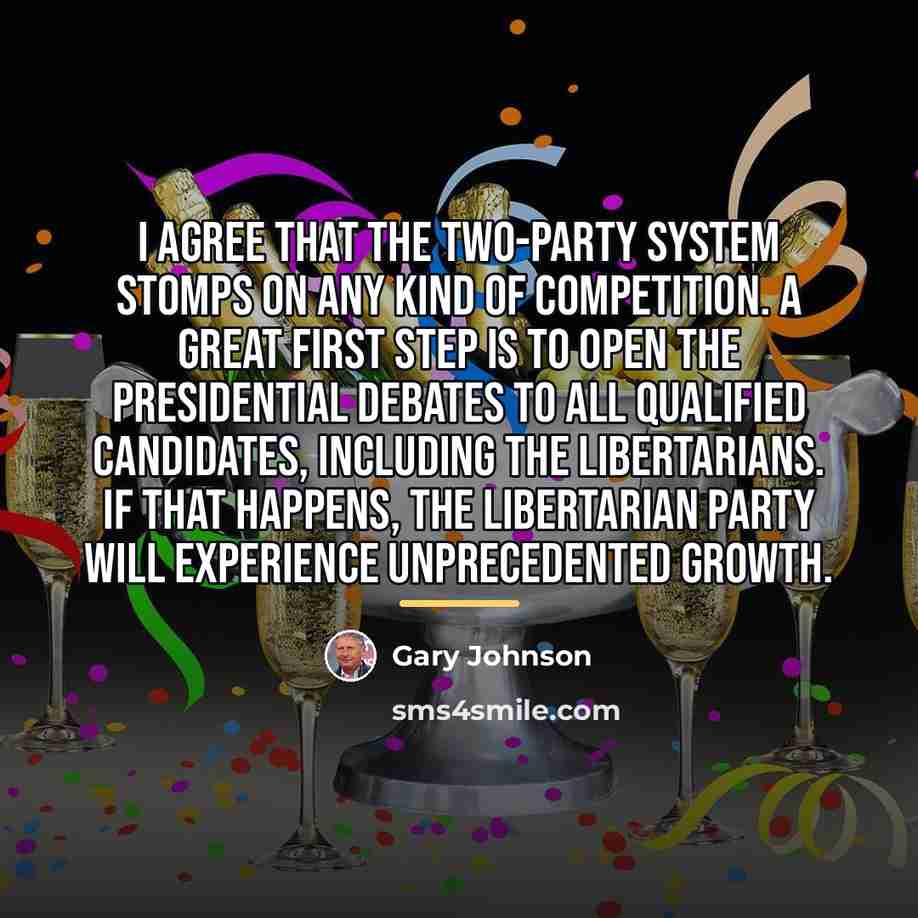 “I agree that the two-party system stomps on any kind…” quote by Gary Johnson