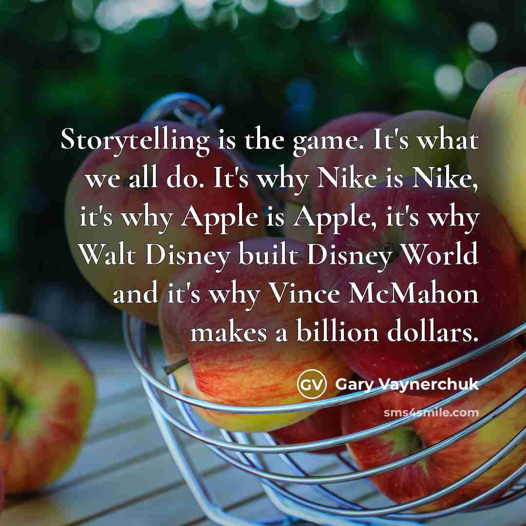 “Storytelling is the game. It's what we all do. It's…” quote by Gary Vaynerchuk