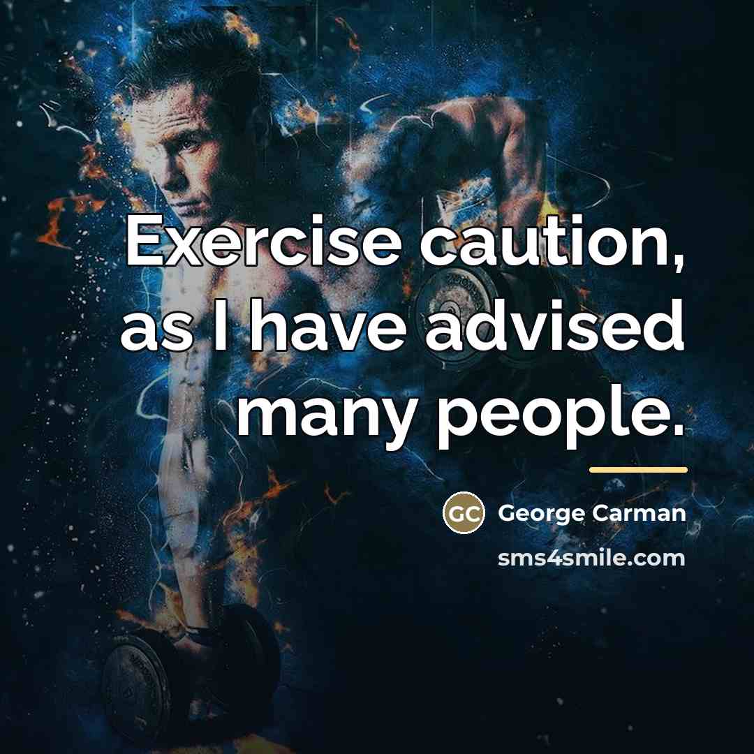 “Exercise caution, as I have advised many people.…” quote by George Carman