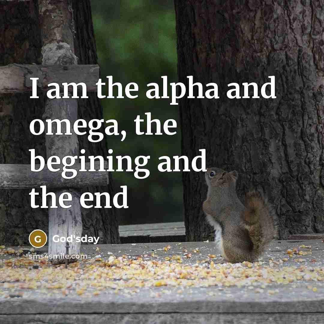 “I am the alpha and omega, the begining and the end” quote by God'sday