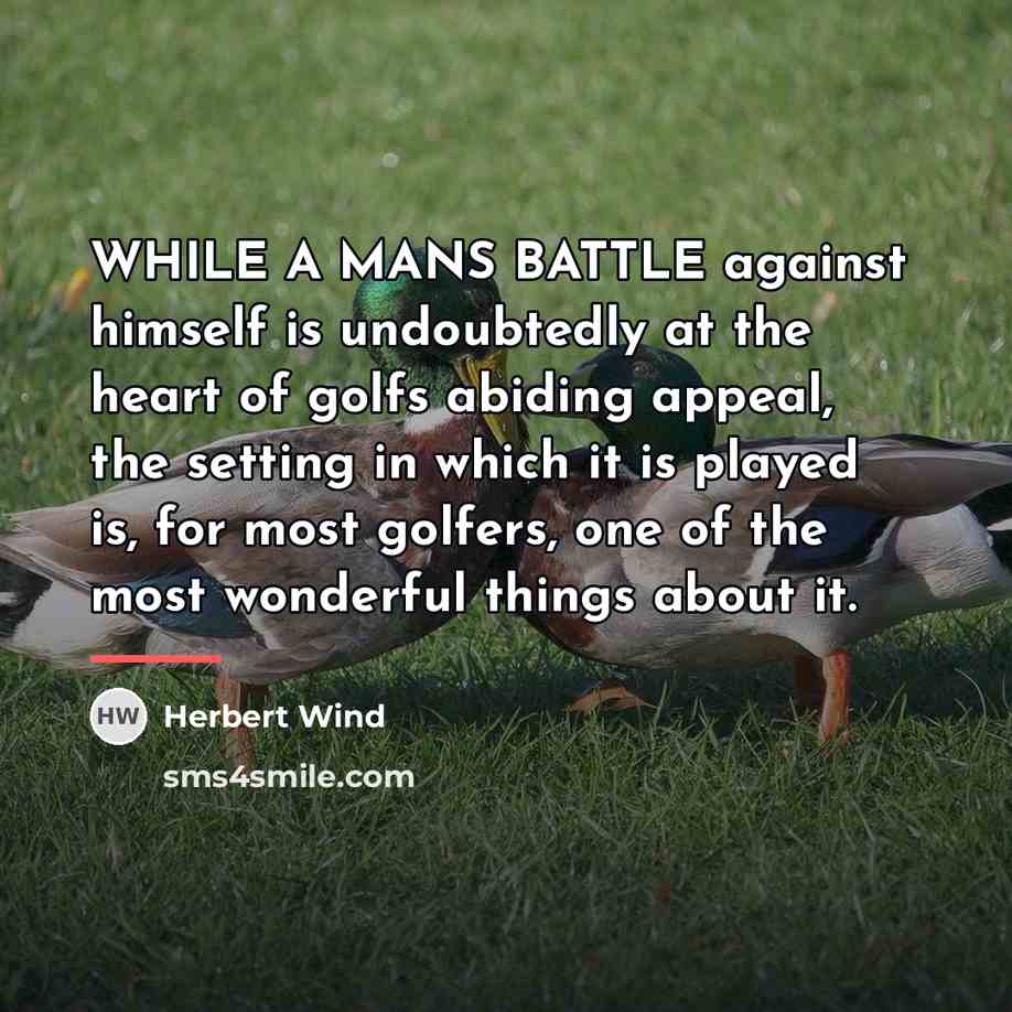 “WHILE A MANS BATTLE against himself is undoubtedly at the…” quote by Herbert Wind