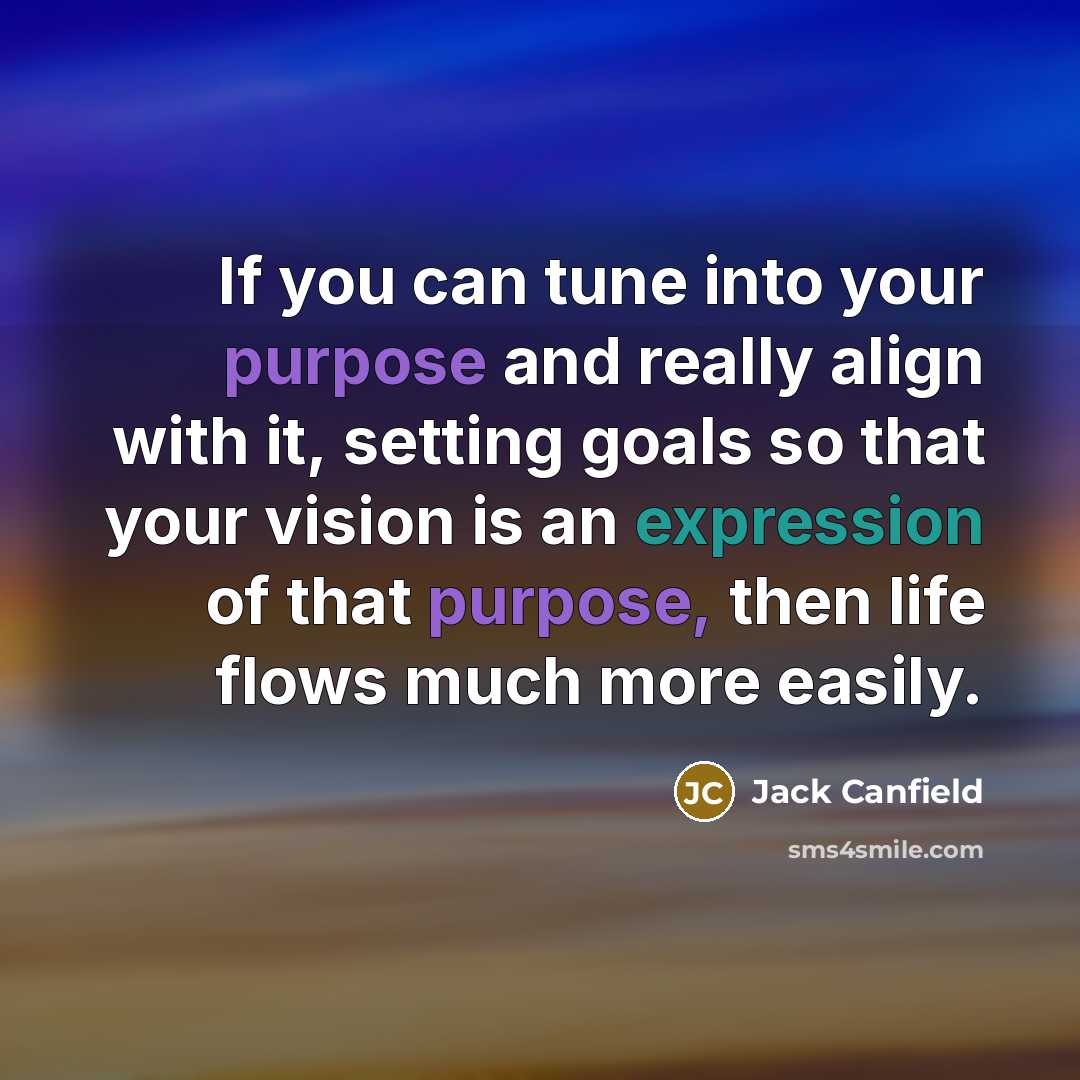 “If you can tune into your purpose and really align…” quote by Jack Canfield