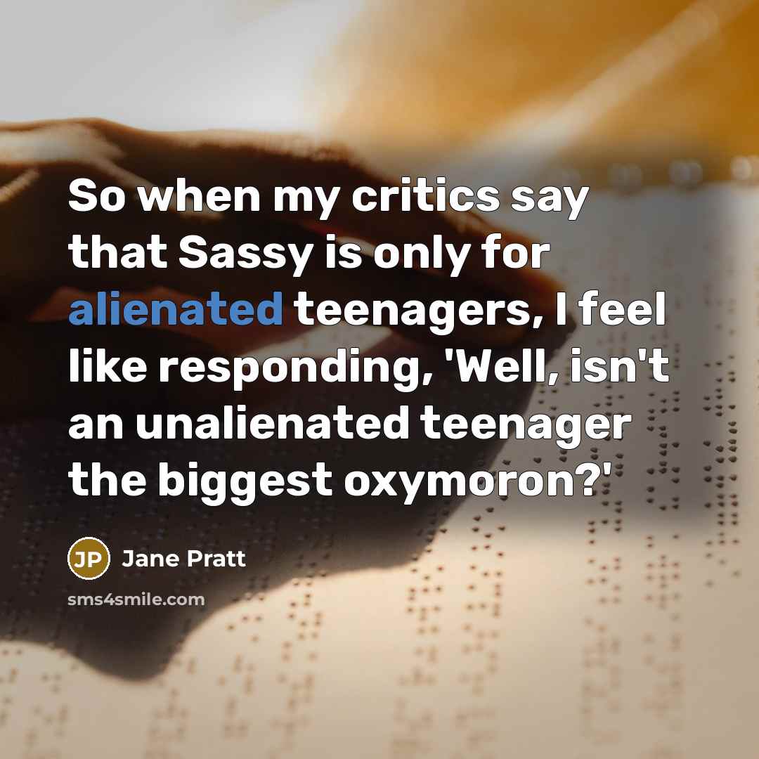 “So when my critics say that Sassy is only for…” quote by Jane Pratt