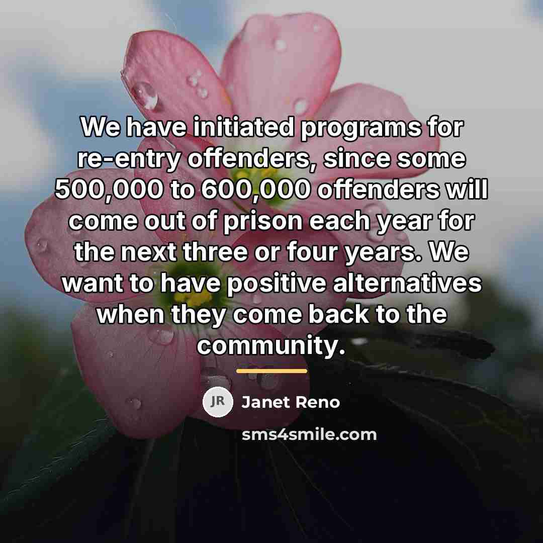 “We have initiated programs for re-entry offenders, since some 500,000…” quote by Janet Reno