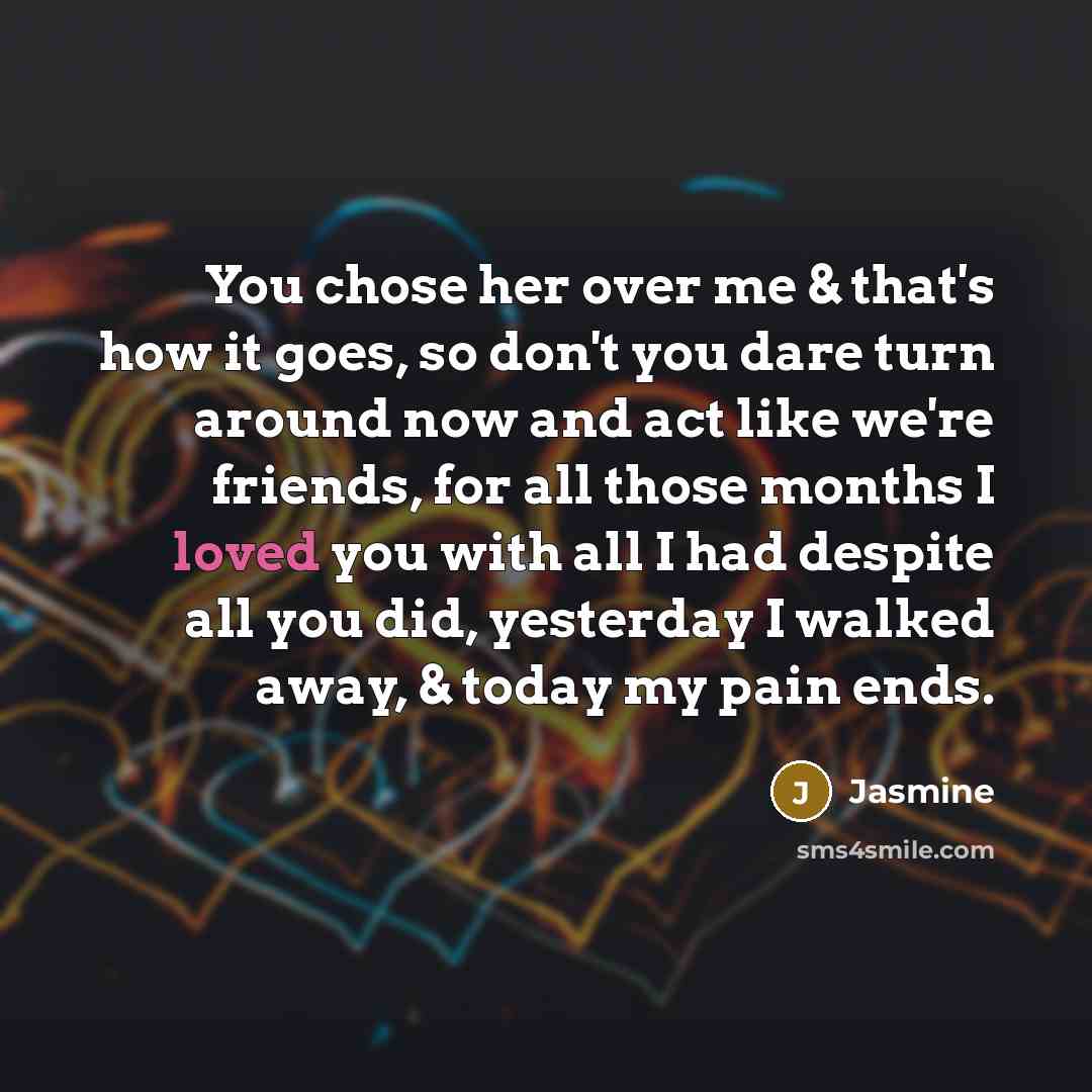 “You chose her over me & that's how it goes,…” quote by Jasmine