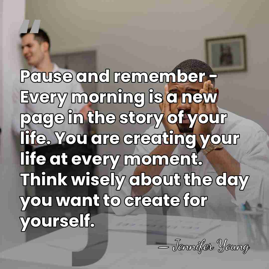 Pause and remember - Every morning is a new page in the&hellip; - Jennifer Young