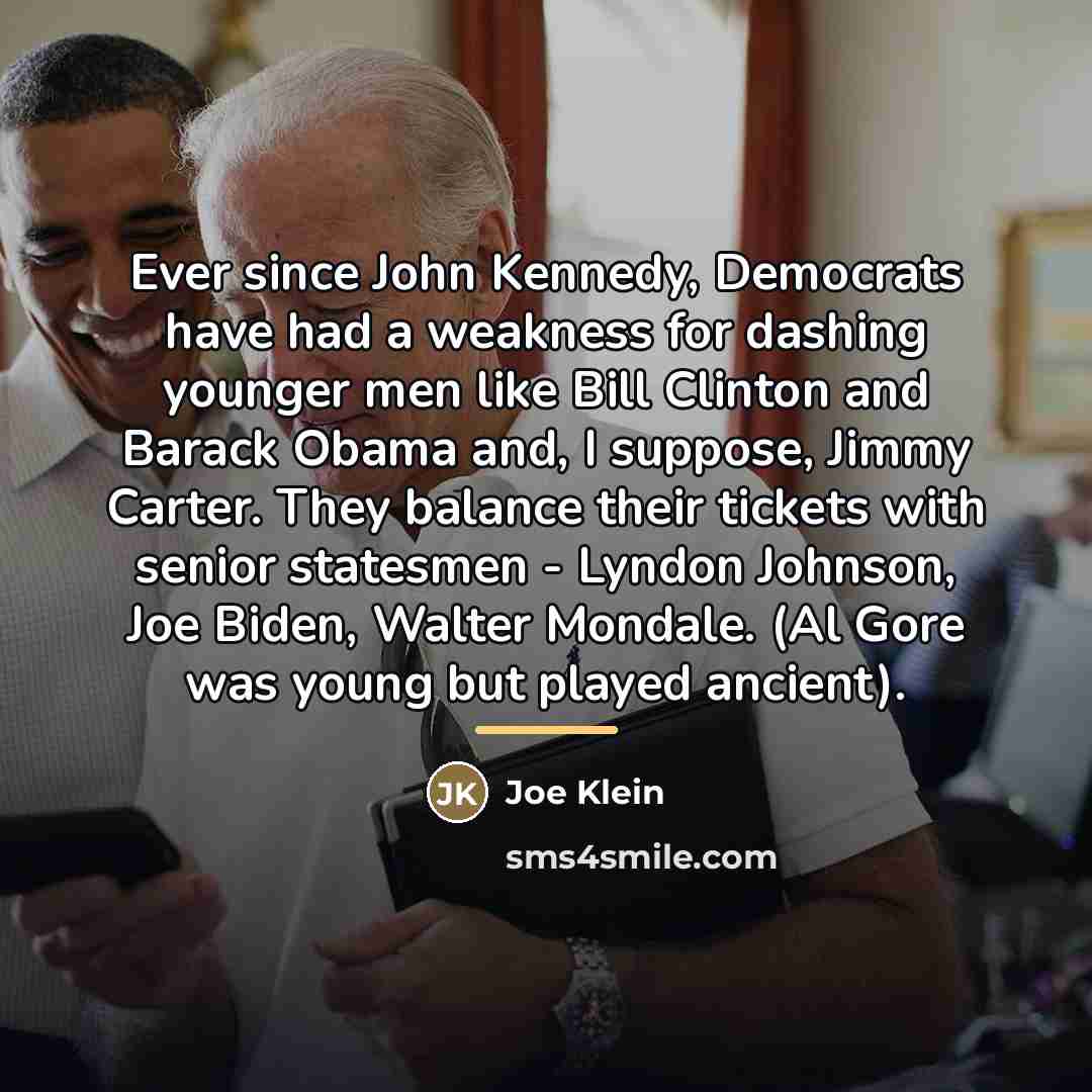 “Ever since John Kennedy, Democrats have had a weakness for…” quote by Joe Klein