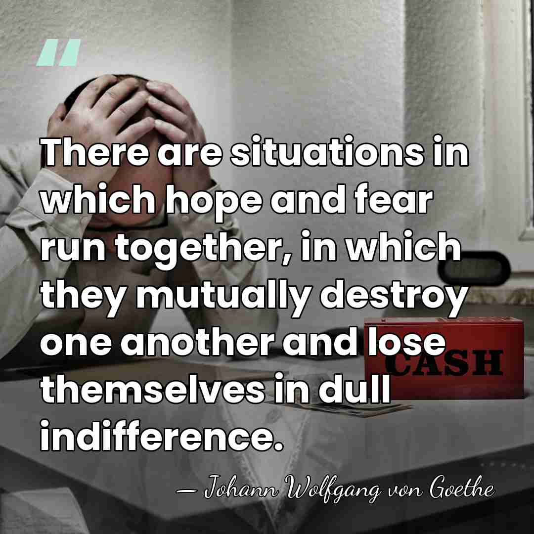 There are situations in which hope and fear run together, in which&hellip; - Johann Wolfgang von Goethe
