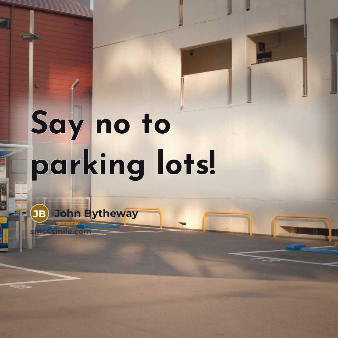“Say no to parking lots!…” quote by John Bytheway