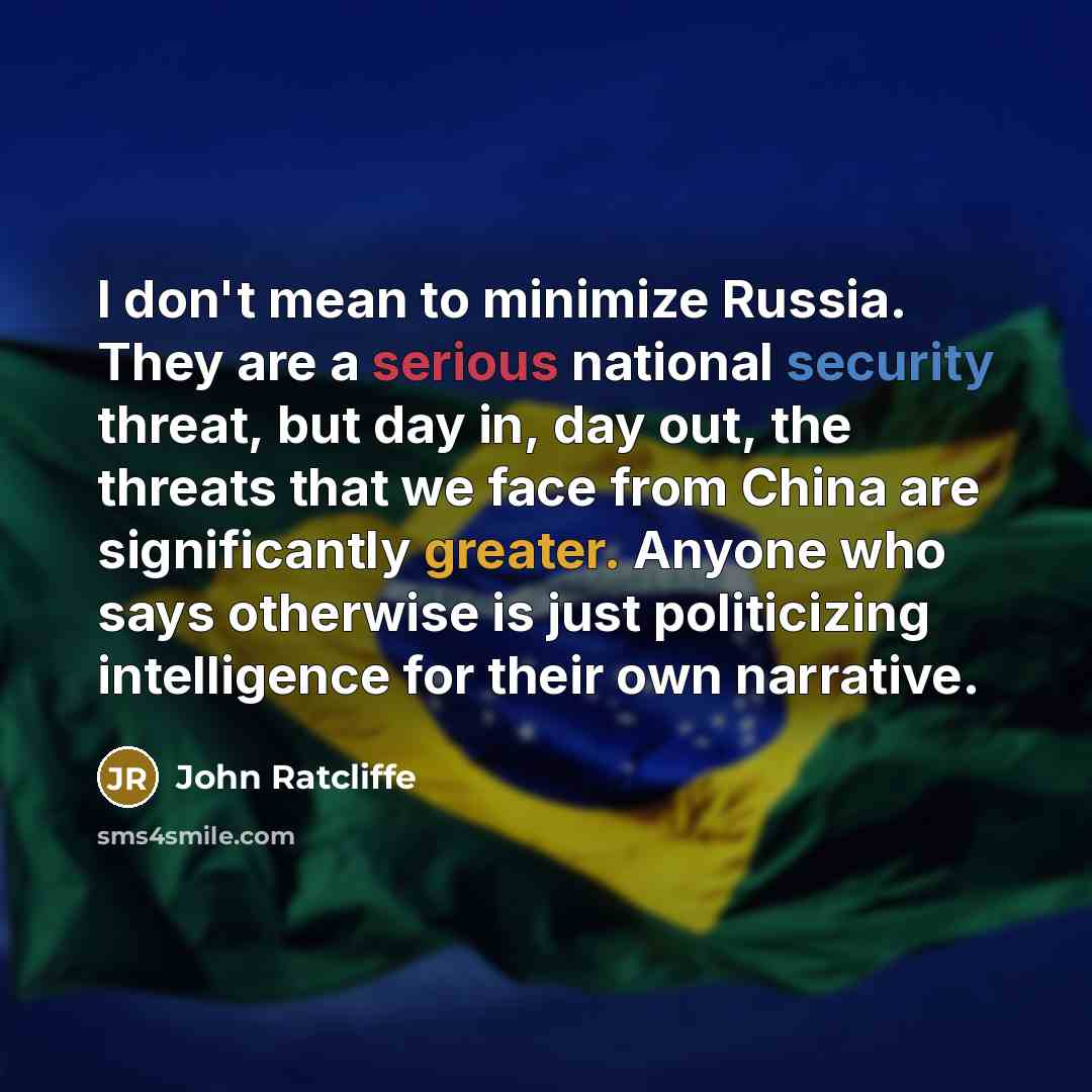 “I don't mean to minimize Russia. They are a serious…” quote by John Ratcliffe