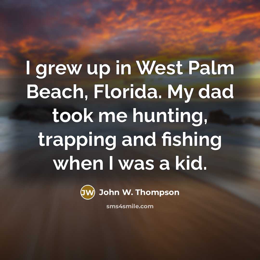 “I grew up in West Palm Beach, Florida. My dad…” quote by John W. Thompson