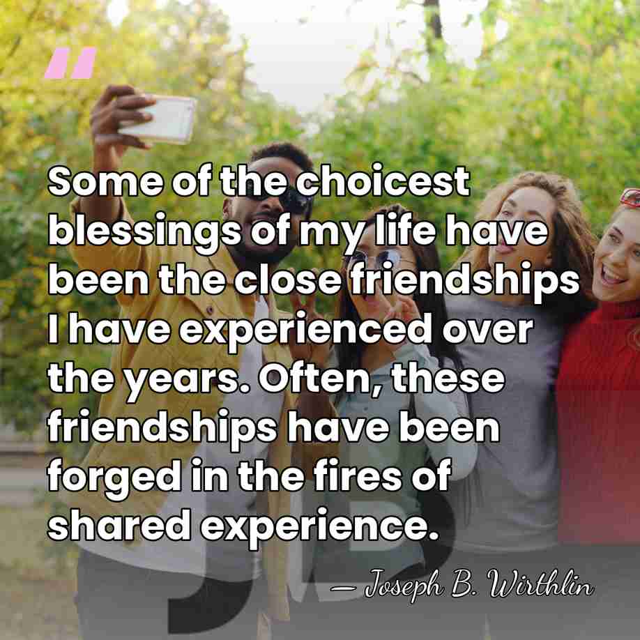 Some of the choicest blessings of my life have been the close&hellip; - Joseph B. Wirthlin
