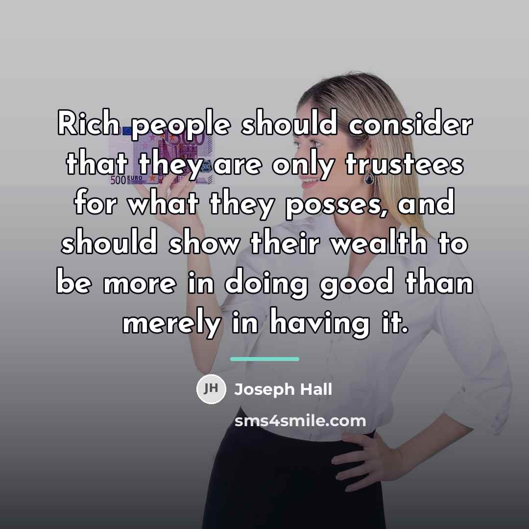 “Rich people should consider that they are only trustees for…” quote by Joseph Hall