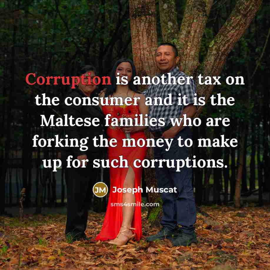 “Corruption is another tax on the consumer and it is…” quote by Joseph Muscat