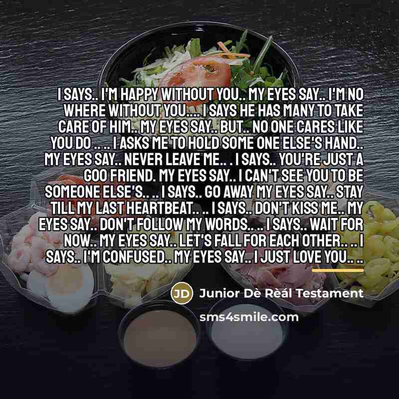 “I says.. I'm happy without you.. my eyes say.. I'm…” quote by Junior Dè Rèál Testament