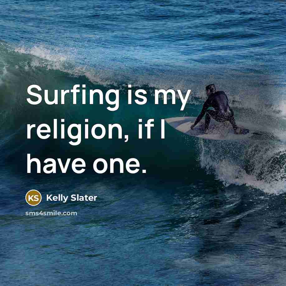 “Surfing is my religion, if I have one.…” quote by Kelly Slater