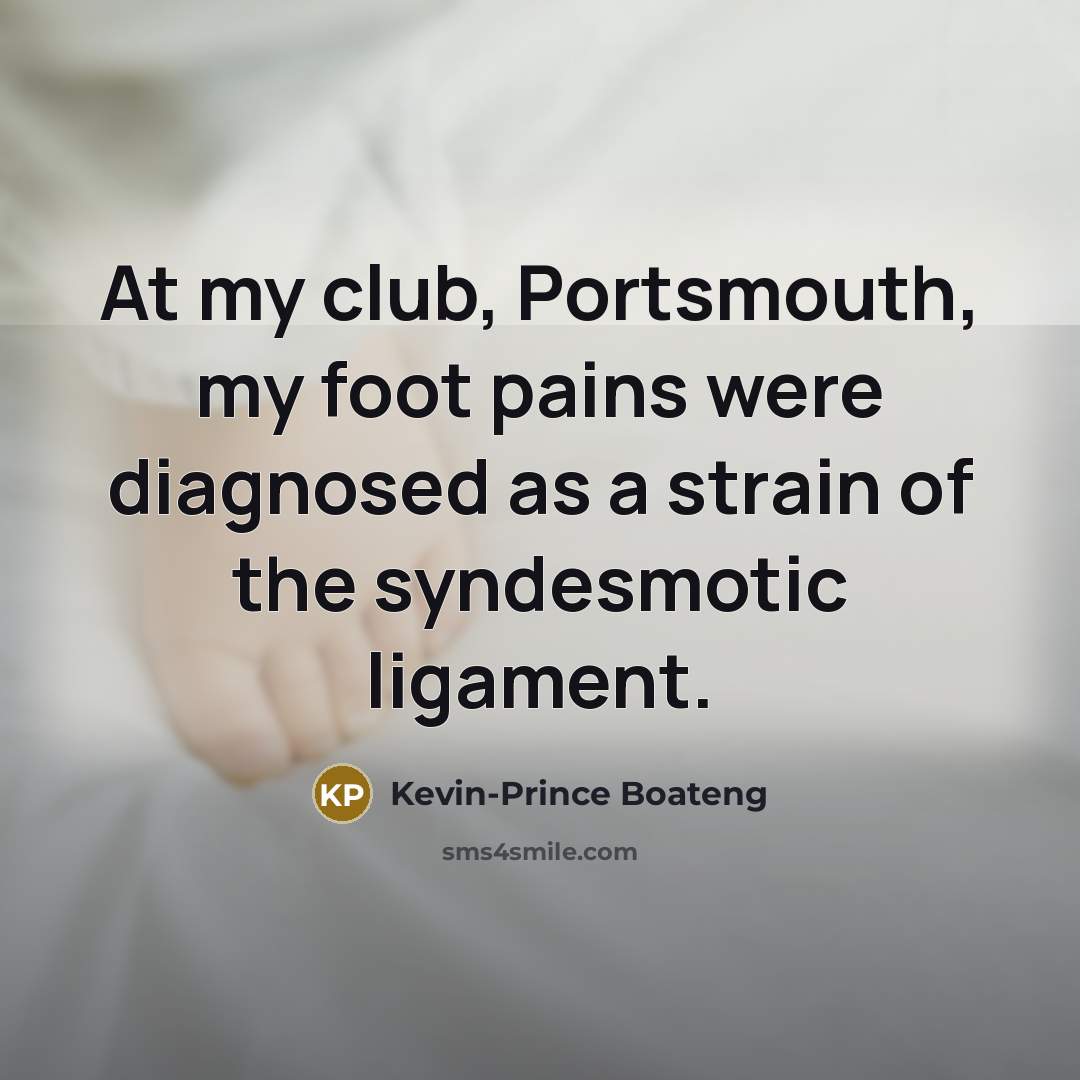 “At my club, Portsmouth, my foot pains were diagnosed as…” quote by Kevin-Prince Boateng