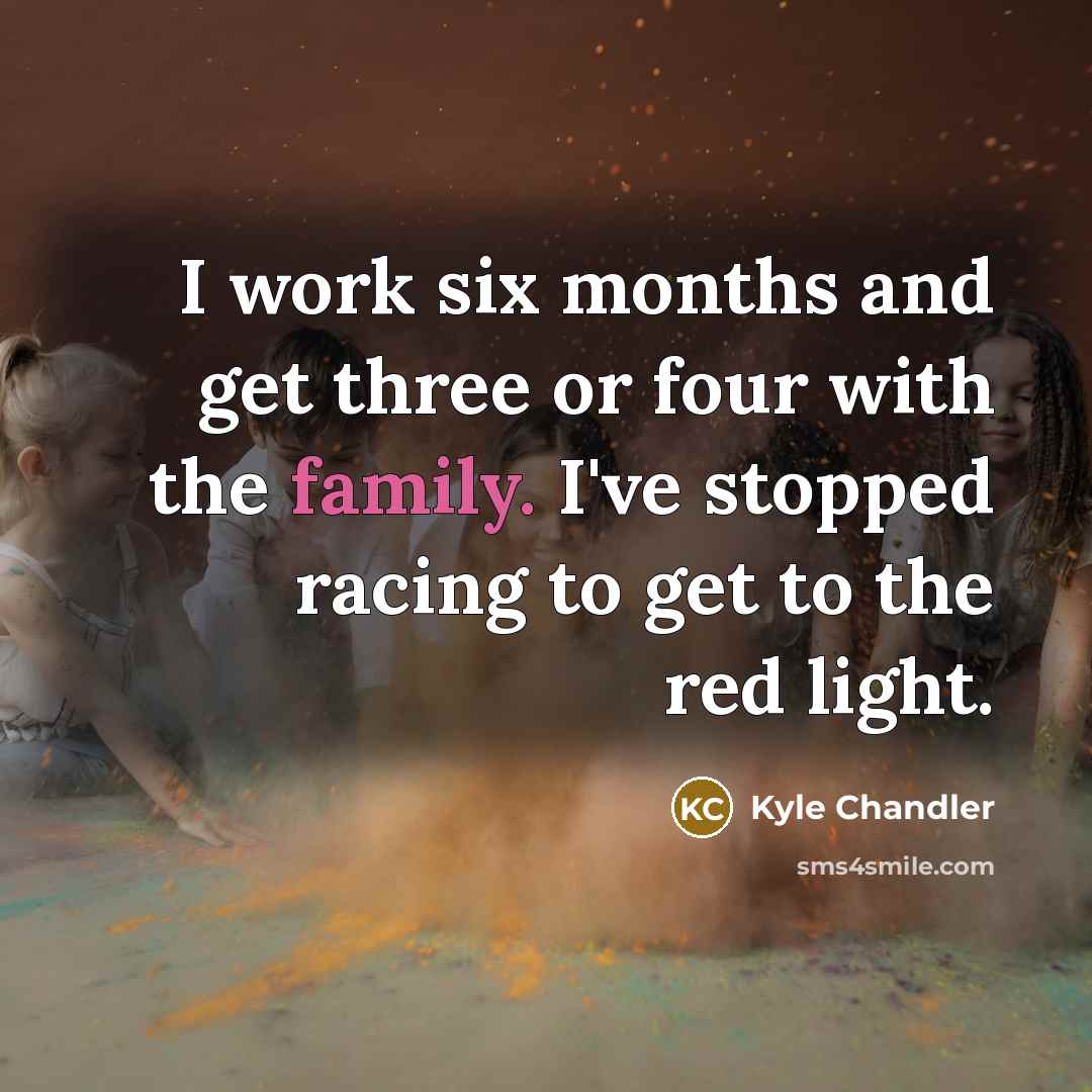 “I work six months and get three or four with…” quote by Kyle Chandler