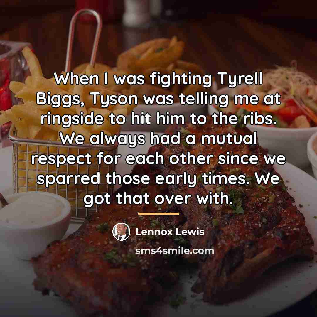 “When I was fighting Tyrell Biggs, Tyson was telling me…” quote by Lennox Lewis
