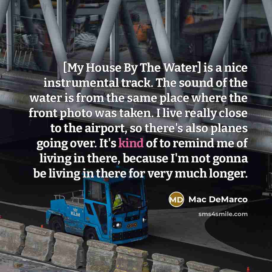 “[My House By The Water] is a nice instrumental track.…” quote by Mac DeMarco