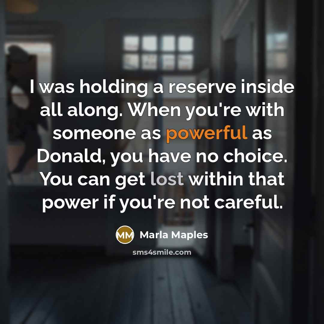 “I was holding a reserve inside all along. When you're…” quote by Marla Maples