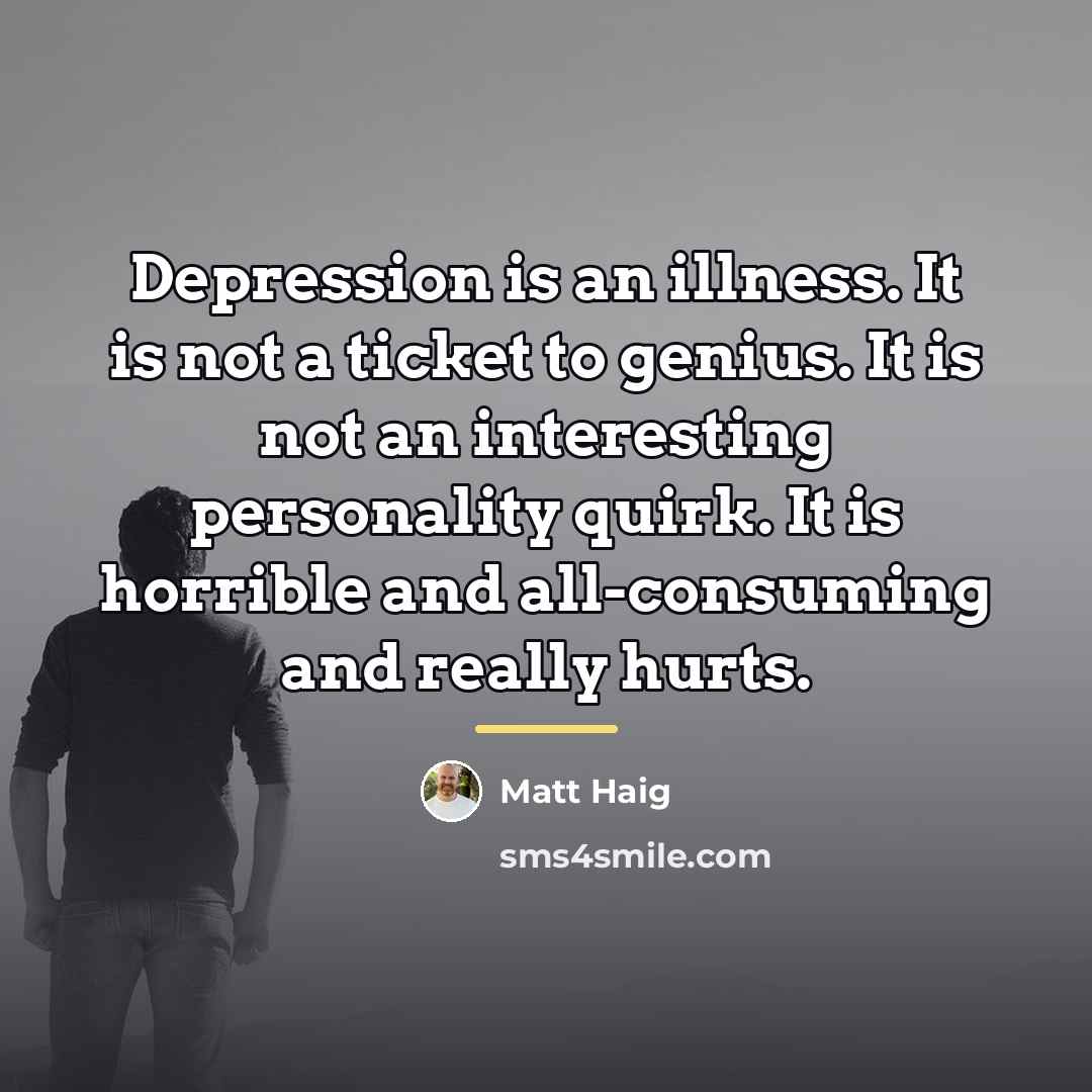 “Depression is an illness. It is not a ticket to…” quote by Matt Haig