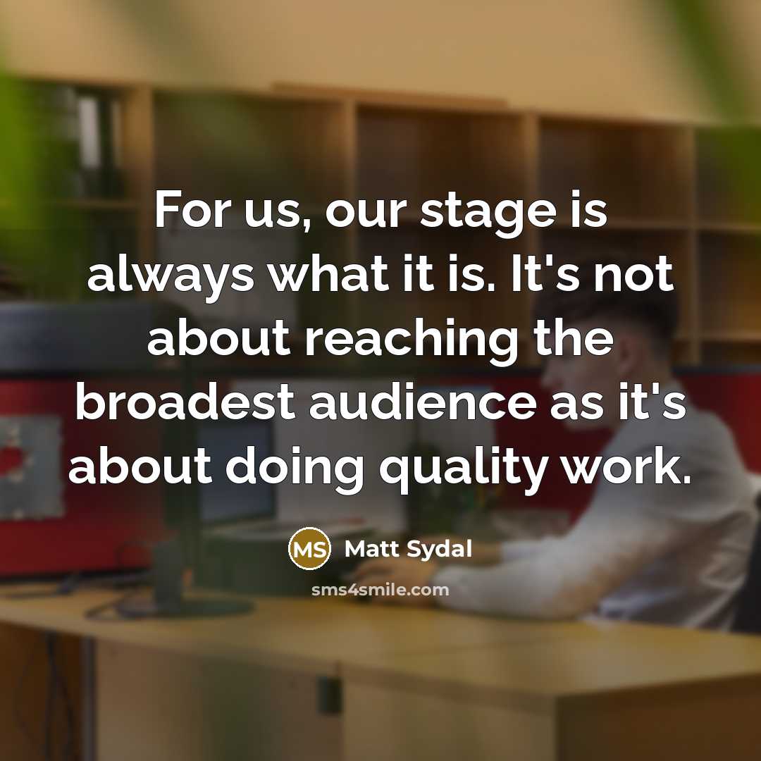“For us, our stage is always what it is. It's…” quote by Matt Sydal