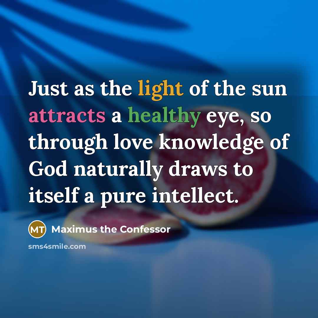“Just as the light of the sun attracts a healthy…” quote by Maximus the Confessor