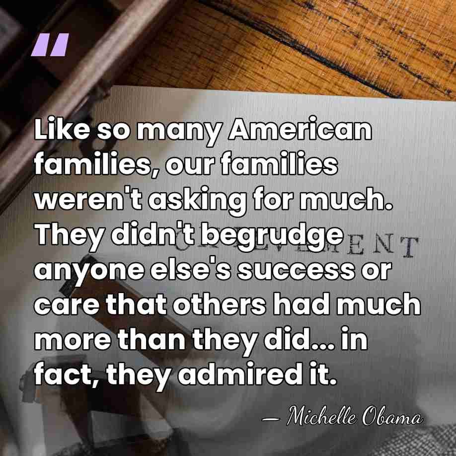 Like so many American families, our families weren't asking for much. They&hellip; - Michelle Obama