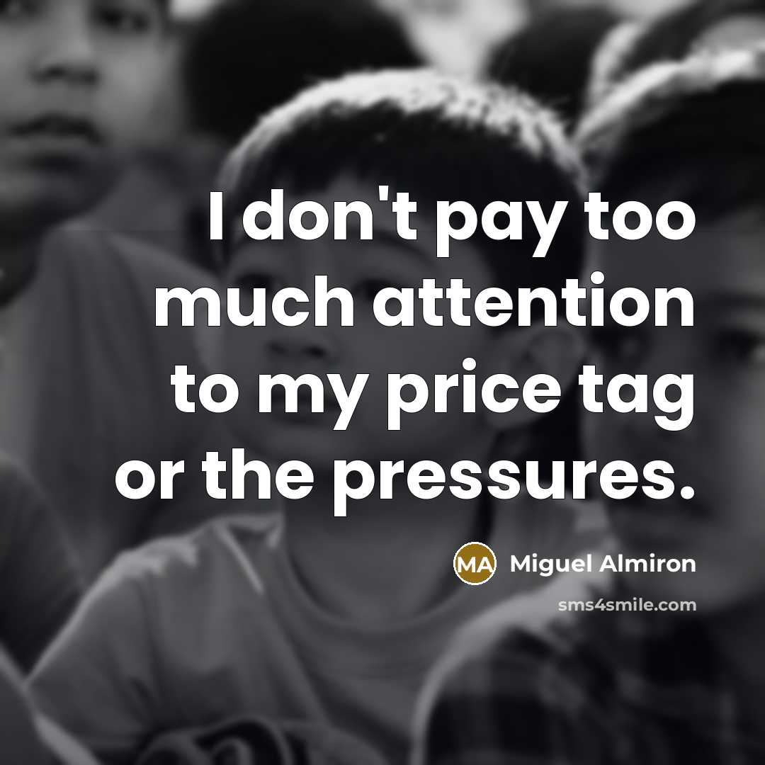“I don't pay too much attention to my price tag…” quote by Miguel Almiron