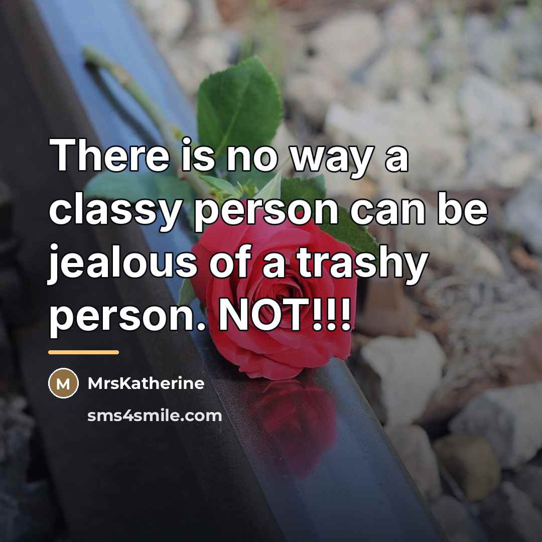 “There is no way a classy person can be jealous…” quote by MrsKatherine