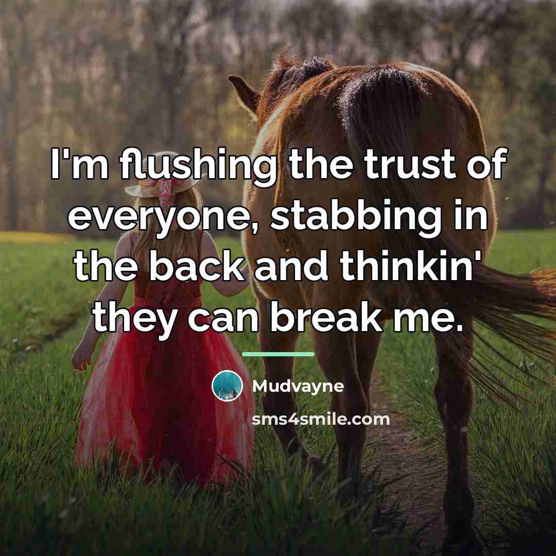 “I'm flushing the trust of everyone, stabbing in the back…” quote by Mudvayne