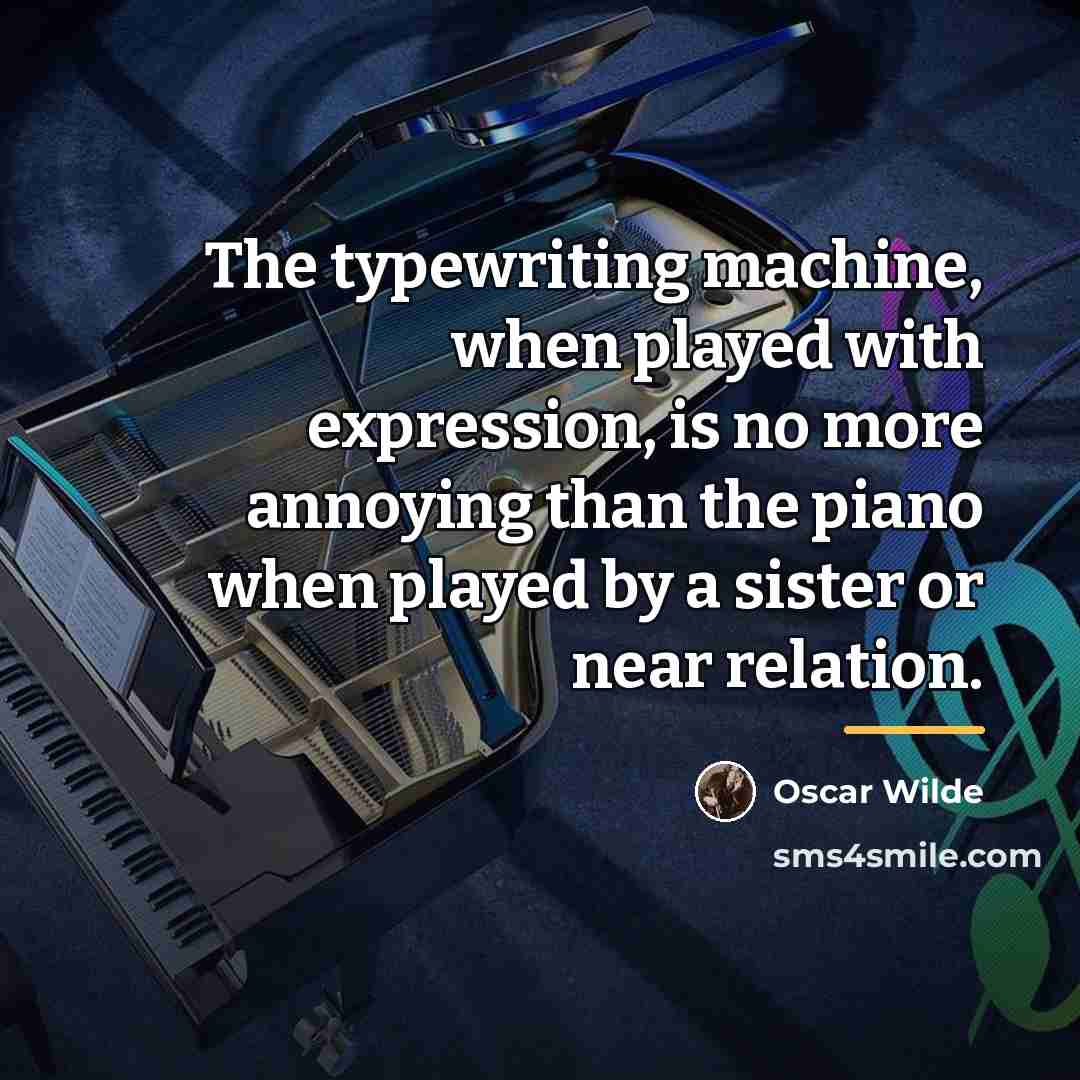 “The typewriting machine, when played with expression, is no more…” quote by Oscar Wilde