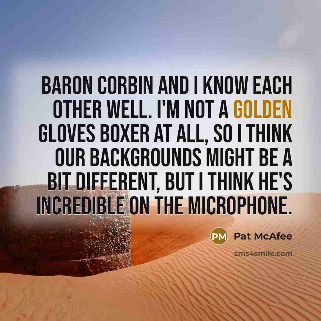 “Baron Corbin and I know each other well. I'm not…” quote by Pat McAfee