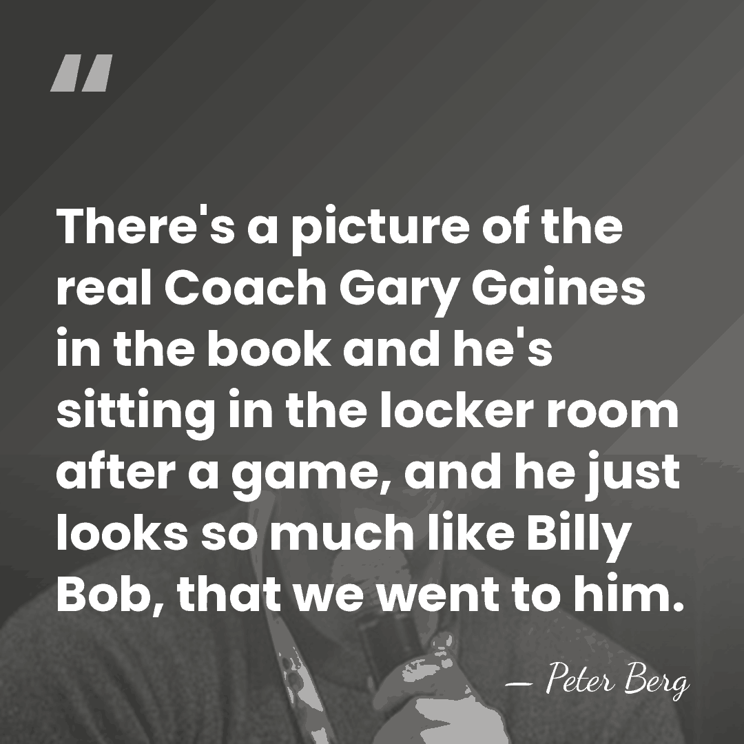 There's a picture of the real Coach Gary Gaines in the book&hellip; - Peter Berg