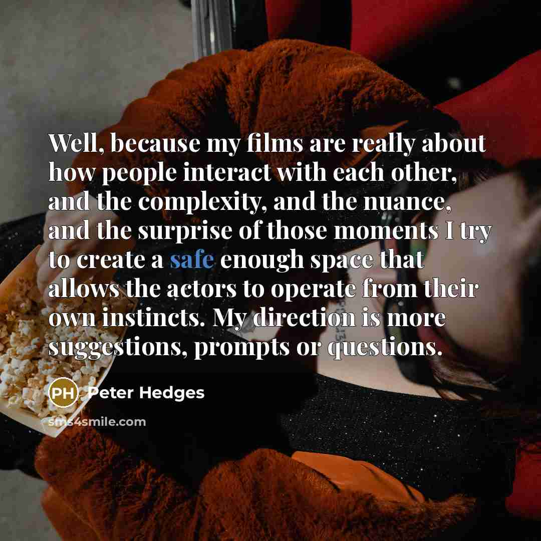 “Well, because my films are really about how people interact…” quote by Peter Hedges