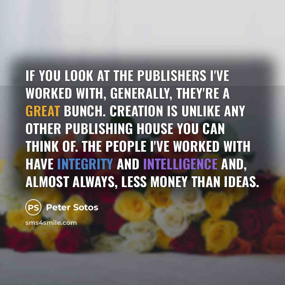 “If you look at the publishers I've worked with, generally,…” quote by Peter Sotos