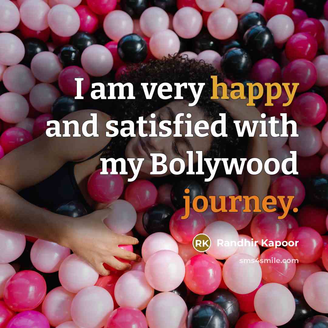 “I am very happy and satisfied with my Bollywood journey.…” quote by Randhir Kapoor