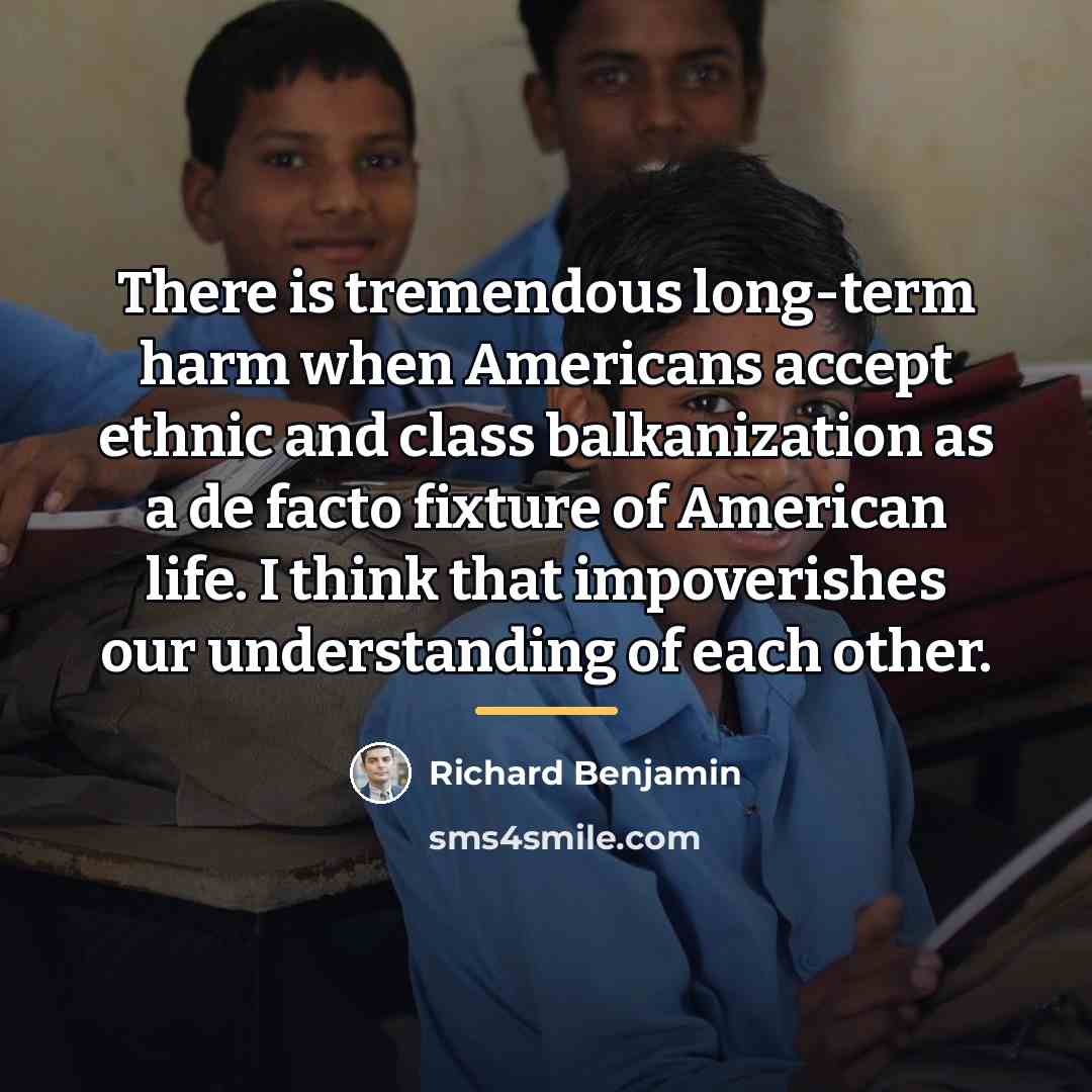 “There is tremendous long-term harm when Americans accept ethnic and…” quote by Richard Benjamin