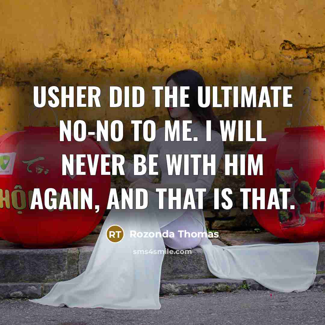 “Usher did the ultimate no-no to me. I will never…” quote by Rozonda Thomas