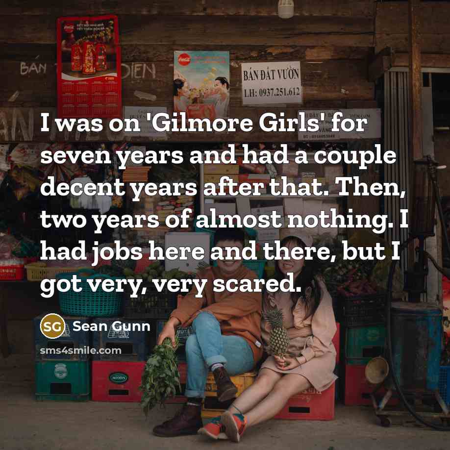 “I was on 'Gilmore Girls' for seven years and had…” quote by Sean Gunn