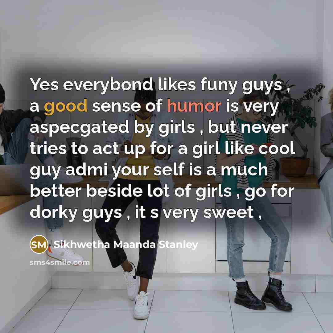 “Yes everybond likes funy guys , a good sense of…” quote by Sikhwetha Maanda Stanley
