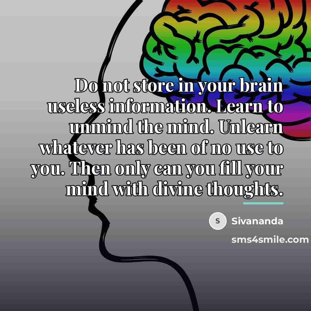 “Do not store in your brain useless information. Learn to…” quote by Sivananda