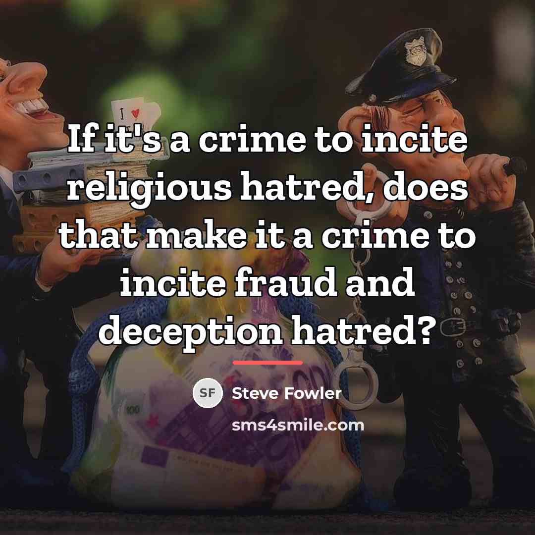 “If it's a crime to incite religious hatred, does that…” quote by Steve Fowler