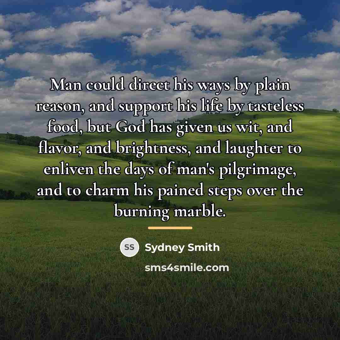 “Man could direct his ways by plain reason, and support…” quote by Sydney Smith